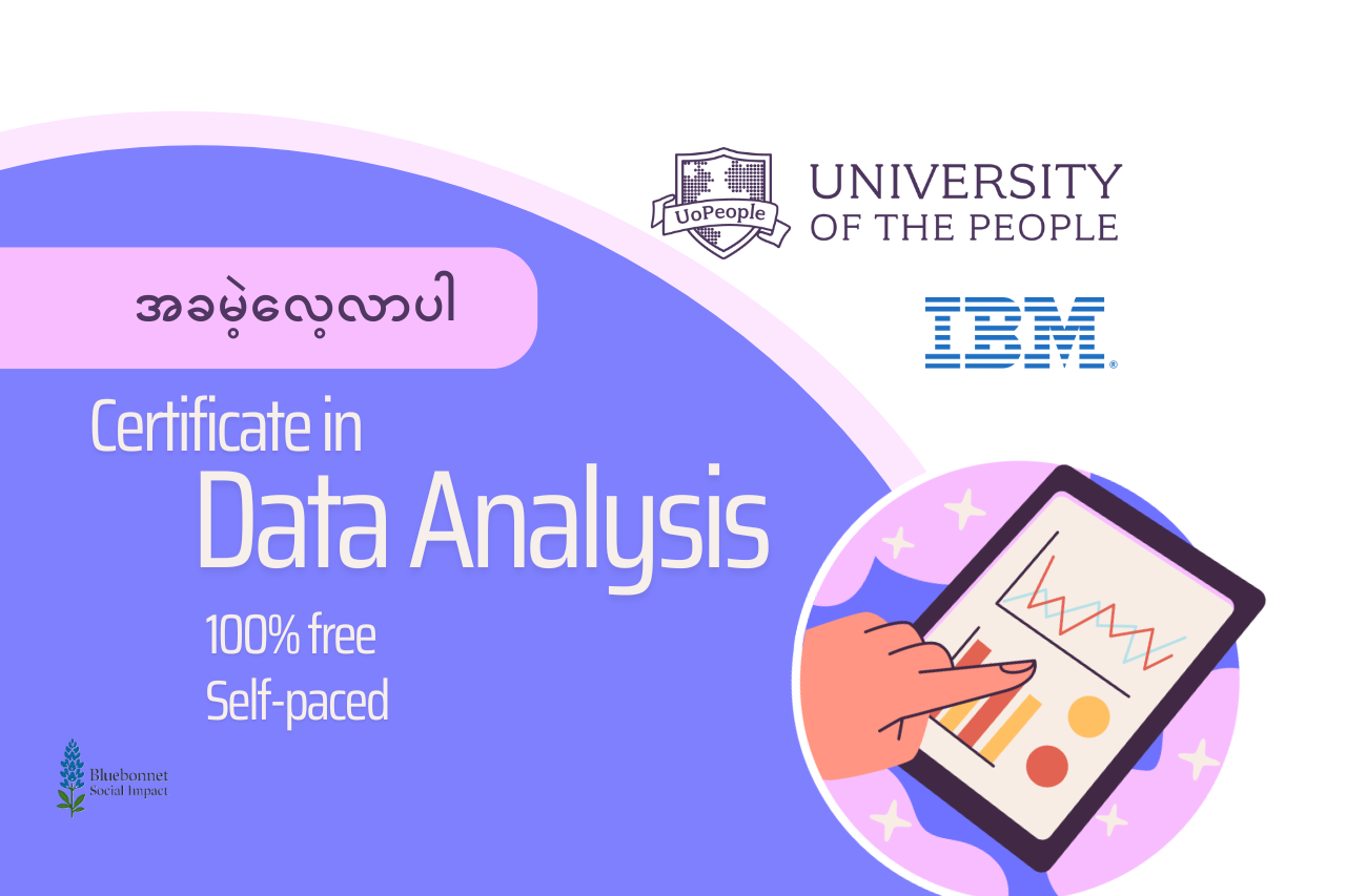 နည်းပညာခေတ်မှာ အခွင့်အလမ်းသစ်တွေ ဖန်တီးပေးမယ့် UoPeople နဲ့ IBM ရဲ့ Data Analytics Certificate